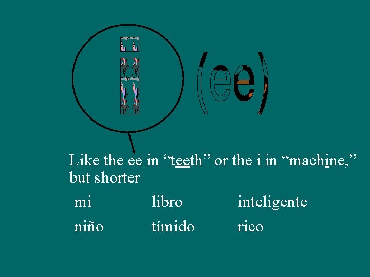 Like the ee in “teeth” or the i in “machine, ” but shorter mi
