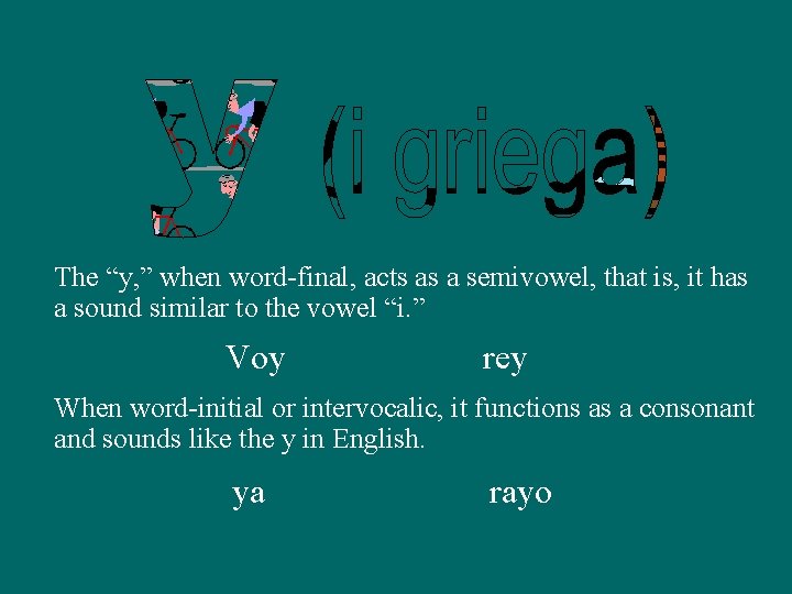 The “y, ” when word-final, acts as a semivowel, that is, it has a