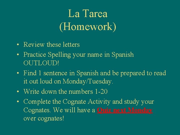 La Tarea (Homework) • Review these letters • Practice Spelling your name in Spanish