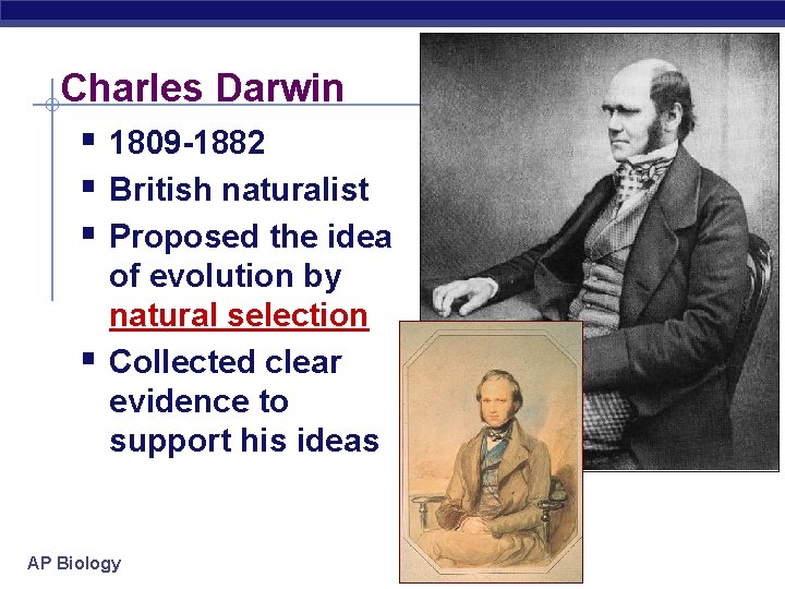 Charles Darwin § 1809 -1882 § British naturalist § Proposed the idea § of