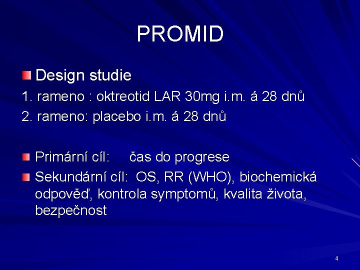 PROMID Design studie 1. rameno : oktreotid LAR 30 mg i. m. á 28