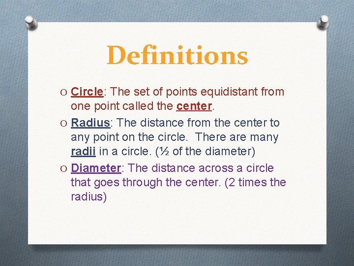 Definitions O Circle: The set of points equidistant from one point called the center.