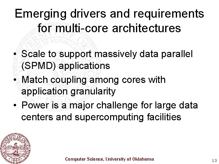 Emerging drivers and requirements for multi-core architectures • Scale to support massively data parallel