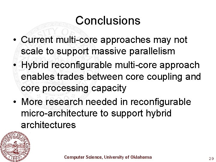 Conclusions • Current multi-core approaches may not scale to support massive parallelism • Hybrid