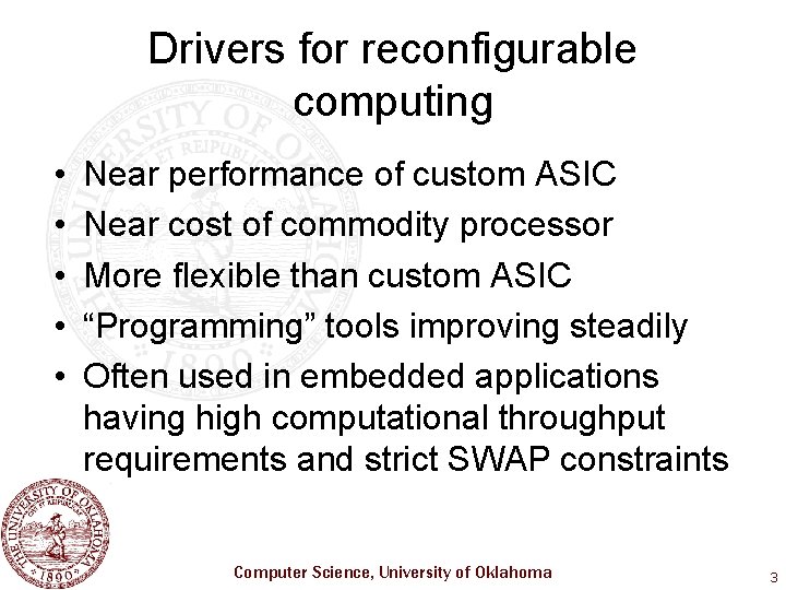 Drivers for reconfigurable computing • • • Near performance of custom ASIC Near cost