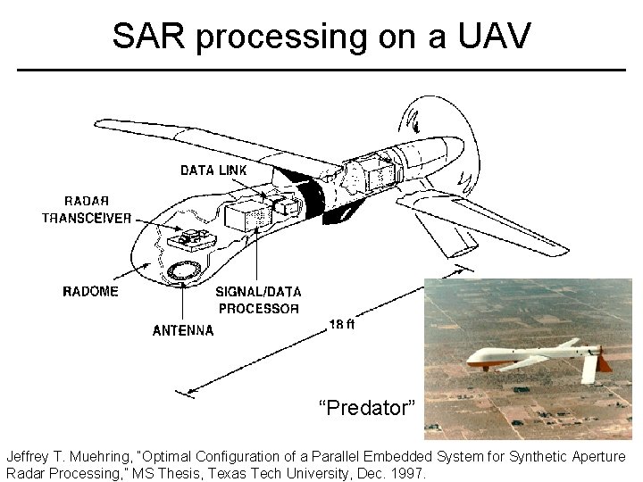 SAR processing on a UAV “Predator” Jeffrey T. Muehring, “Optimal Configuration of a Parallel