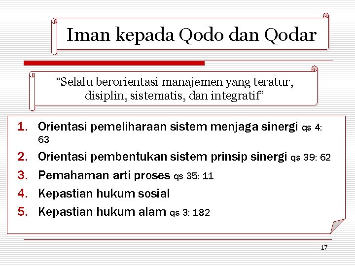 Iman kepada Qodo dan Qodar “Selalu berorientasi manajemen yang teratur, disiplin, sistematis, dan integratif”