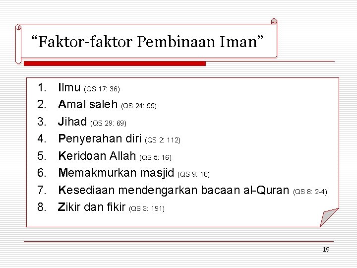 “Faktor-faktor Pembinaan Iman” 1. 2. 3. 4. 5. 6. 7. 8. Ilmu (QS 17: