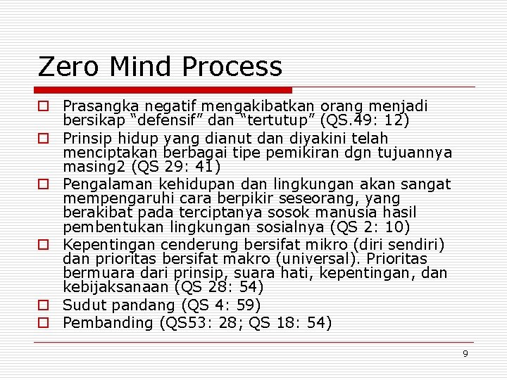 Zero Mind Process o Prasangka negatif mengakibatkan orang menjadi bersikap “defensif” dan “tertutup” (QS.