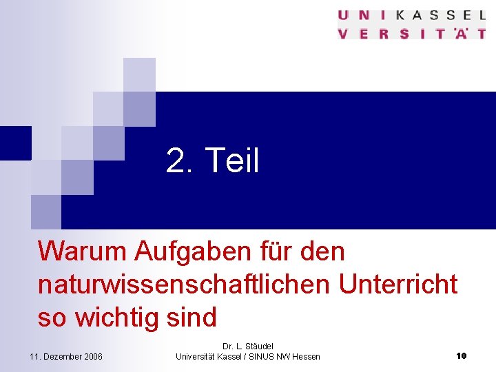 2. Teil Warum Aufgaben für den naturwissenschaftlichen Unterricht so wichtig sind 11. Dezember 2006