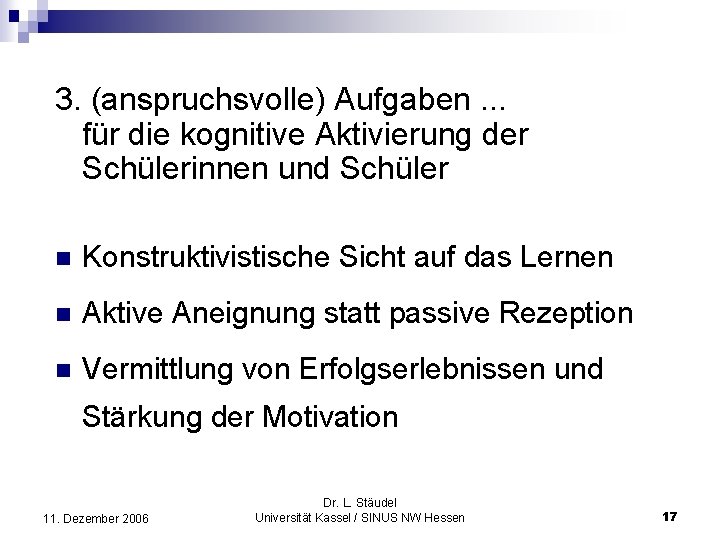 Produktiver Umgang mit der Heterogenität 3. (anspruchsvolle) Aufgaben. . . für die kognitive Aktivierung