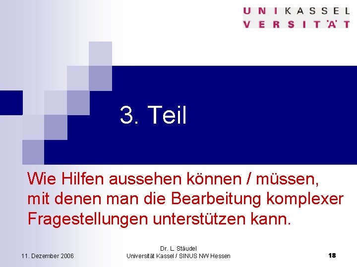 3. Teil Wie Hilfen aussehen können / müssen, mit denen man die Bearbeitung komplexer