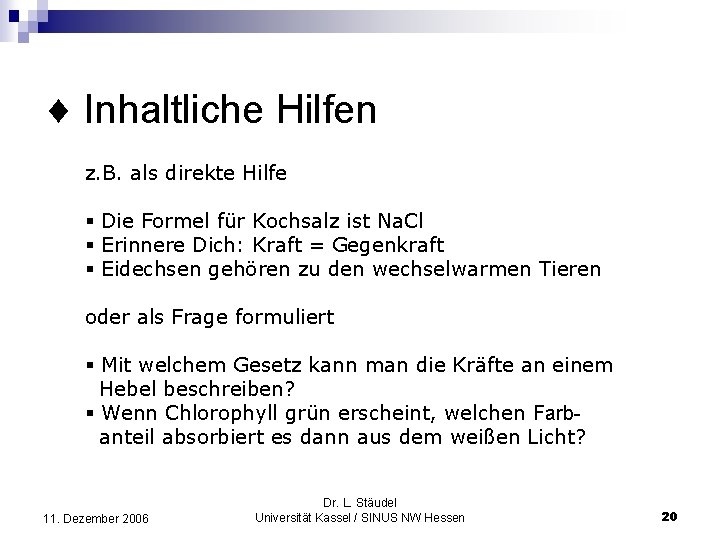  Inhaltliche Hilfen z. B. als direkte Hilfe § Die Formel für Kochsalz ist