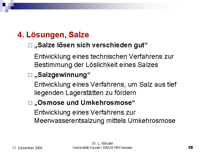 4. Lösungen, Salze ¨ „Salze lösen sich verschieden gut“ Entwicklung eines technischen Verfahrens zur