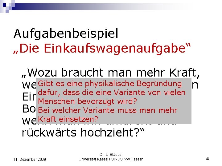 Aufgabenbeispiel „Die Einkaufswagenaufgabe“ „Wozu braucht man mehr Kraft, Gibt man es einen physikalische wenn