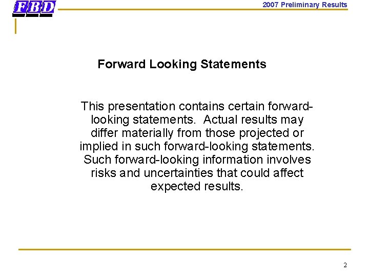 2007 Preliminary Results Forward Looking Statements This presentation contains certain forwardlooking statements. Actual results
