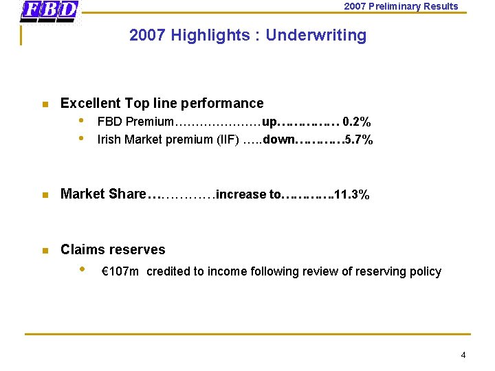 2007 Preliminary Results 2007 Highlights : Underwriting n Excellent Top line performance • •