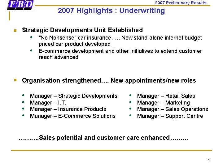 2007 Preliminary Results 2007 Highlights : Underwriting n Strategic Developments Unit Established • •
