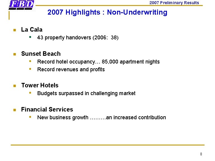 2007 Preliminary Results 2007 Highlights : Non-Underwriting n La Cala • n Sunset Beach