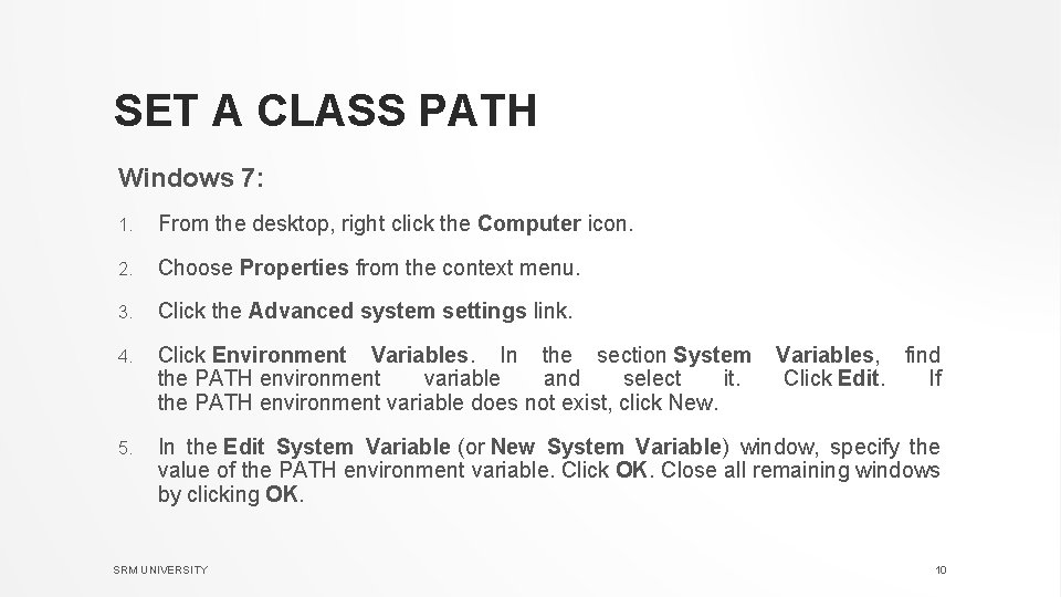 SET A CLASS PATH Windows 7: 1. From the desktop, right click the Computer