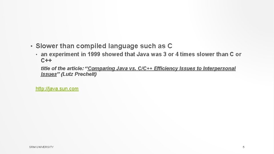  • Slower than compiled language such as C • an experiment in 1999