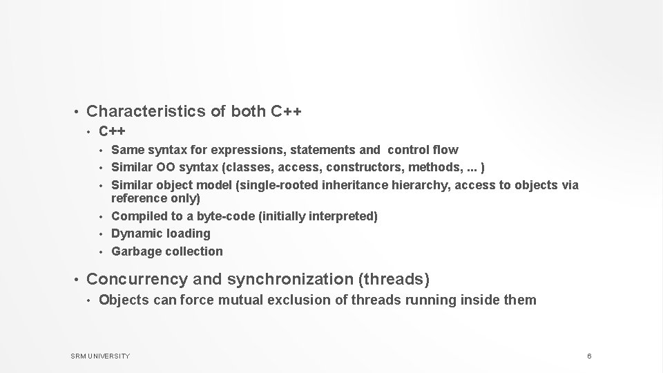  • Characteristics of both C++ • • Same syntax for expressions, statements and