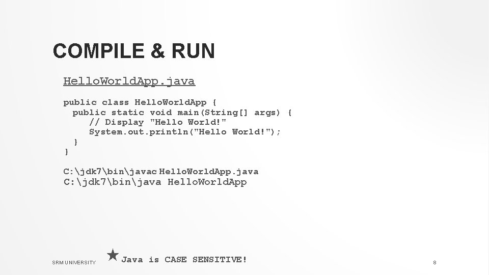 COMPILE & RUN Hello. World. App. java public class Hello. World. App { public