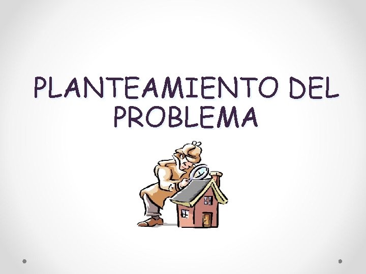 PLANTEAMIENTO DEL PROBLEMA 