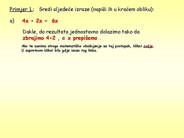 Primjer 1. : Sredi sljedeće izraze (napiši ih u kraćem obliku): a) 4 x