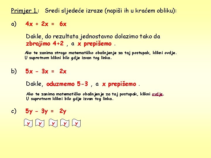 Primjer 1. : Sredi sljedeće izraze (napiši ih u kraćem obliku): a) 4 x