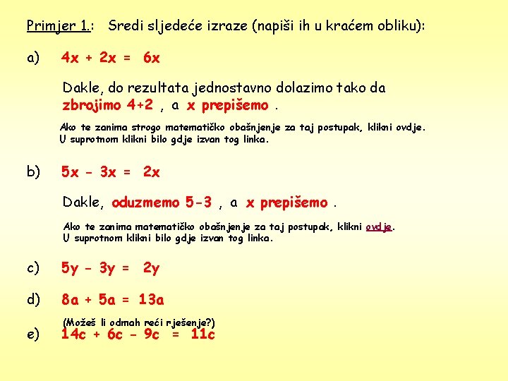 Primjer 1. : Sredi sljedeće izraze (napiši ih u kraćem obliku): a) 4 x