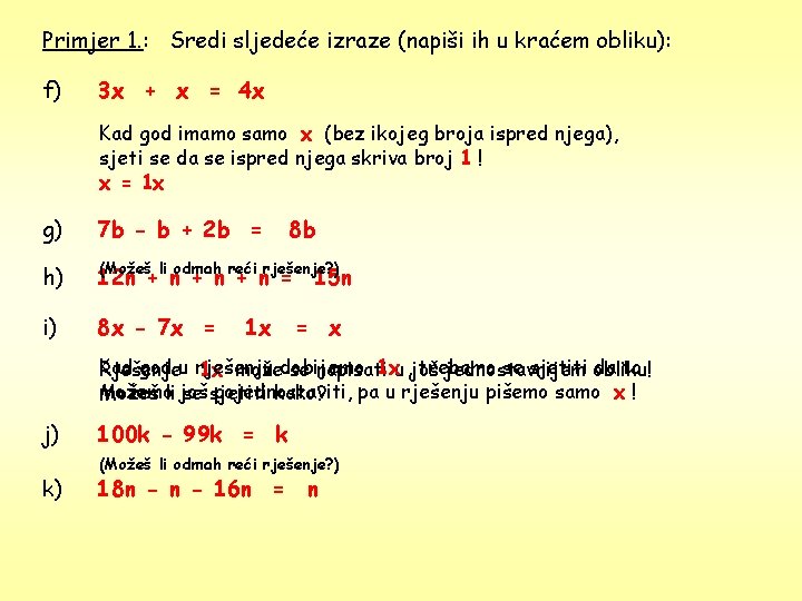 Primjer 1. : Sredi sljedeće izraze (napiši ih u kraćem obliku): f) 3 x