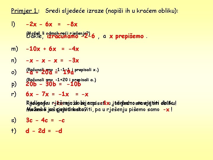 Primjer 1. : Sredi sljedeće izraze (napiši ih u kraćem obliku): l) -2 x