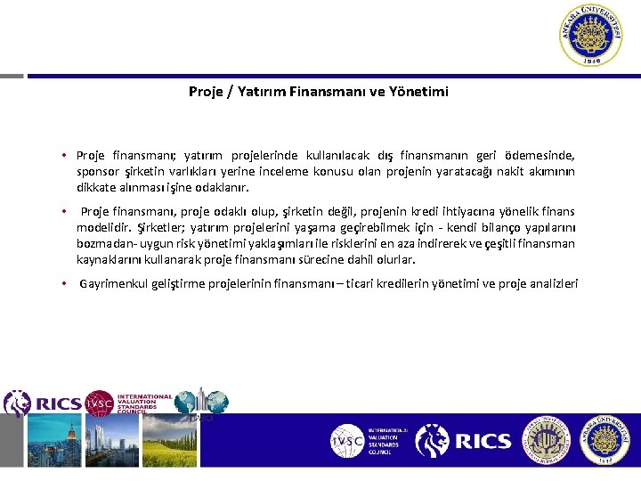 Proje / Yatırım Finansmanı ve Yönetimi • Proje finansmanı; yatırım projelerinde kullanılacak dış finansmanın