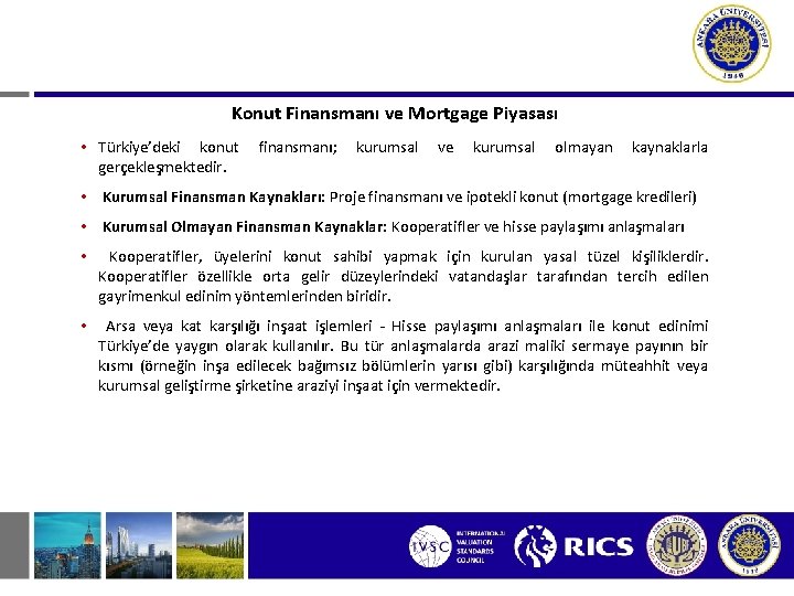 Konut Finansmanı ve Mortgage Piyasası • Türkiye’deki konut gerçekleşmektedir. finansmanı; kurumsal ve kurumsal olmayan