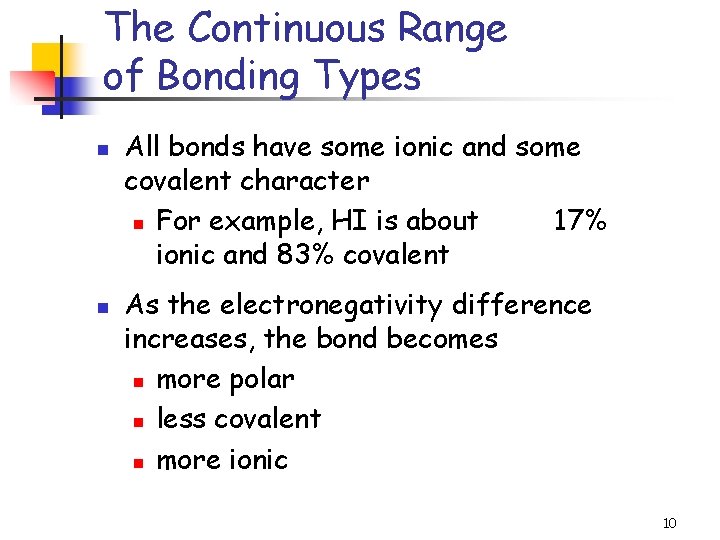 The Continuous Range of Bonding Types n n All bonds have some ionic and