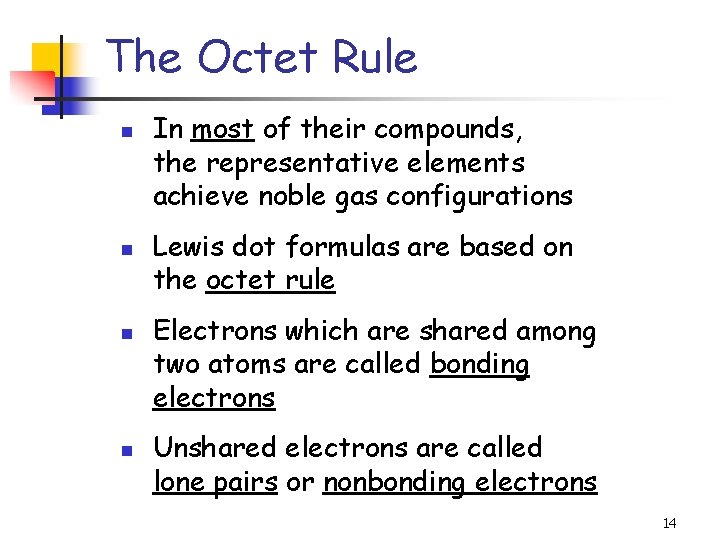 The Octet Rule n n In most of their compounds, the representative elements achieve