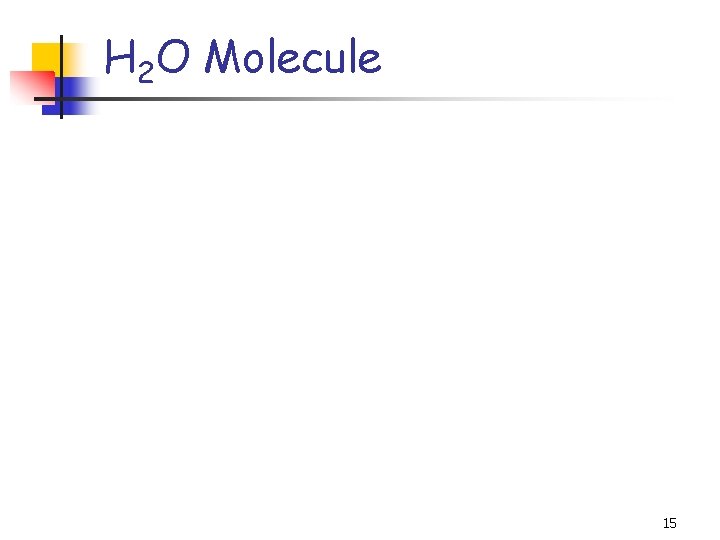 H 2 O Molecule 15 