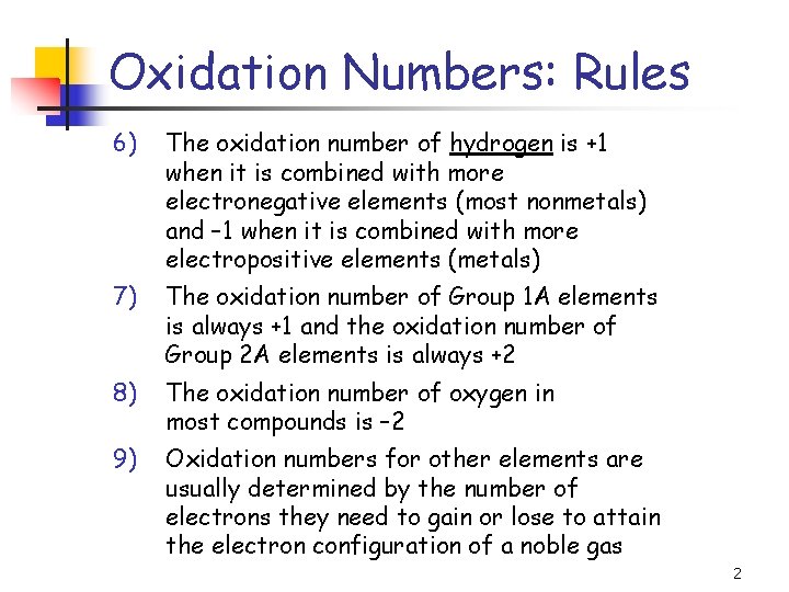 Oxidation Numbers: Rules 6) The oxidation number of hydrogen is +1 when it is