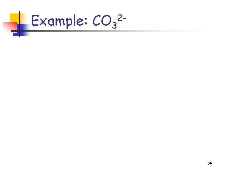 Example: CO 32 - 25 