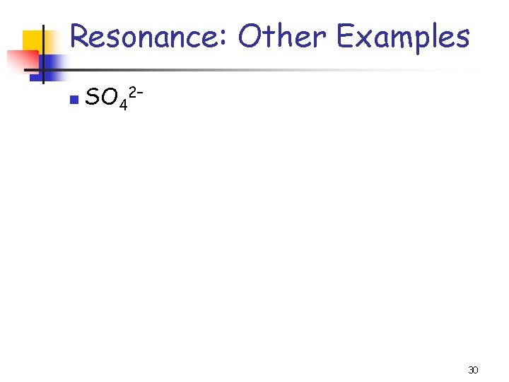 Resonance: Other Examples n SO 42– 30 