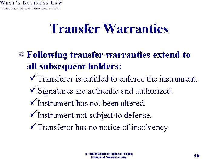 Transfer Warranties Following transfer warranties extend to all subsequent holders: üTransferor is entitled to