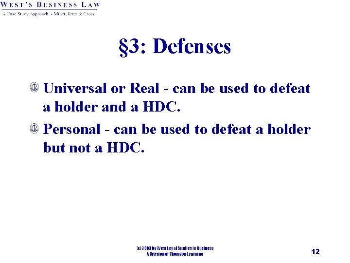 § 3: Defenses Universal or Real - can be used to defeat a holder