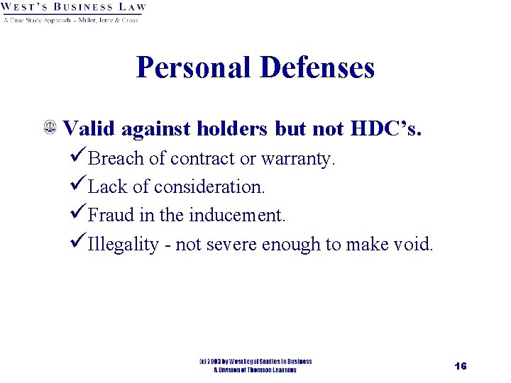 Personal Defenses Valid against holders but not HDC’s. üBreach of contract or warranty. üLack