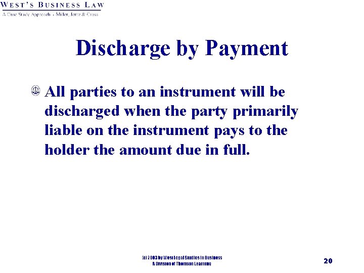 Discharge by Payment All parties to an instrument will be discharged when the party