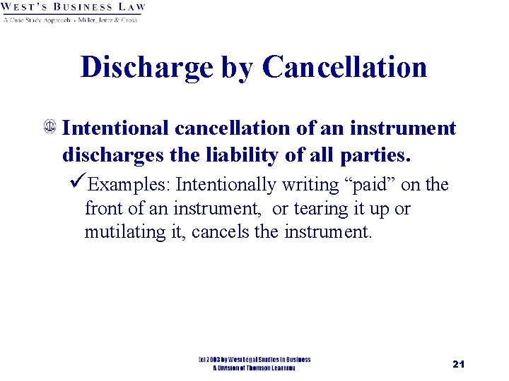 Discharge by Cancellation Intentional cancellation of an instrument discharges the liability of all parties.