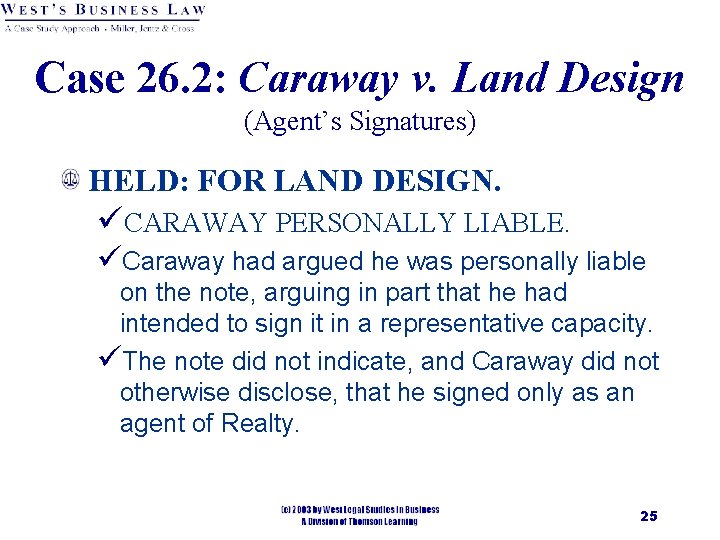 Case 26. 2: Caraway v. Land Design (Agent’s Signatures) HELD: FOR LAND DESIGN. üCARAWAY