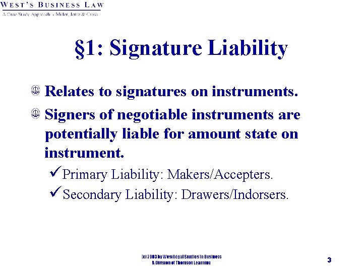 § 1: Signature Liability Relates to signatures on instruments. Signers of negotiable instruments are