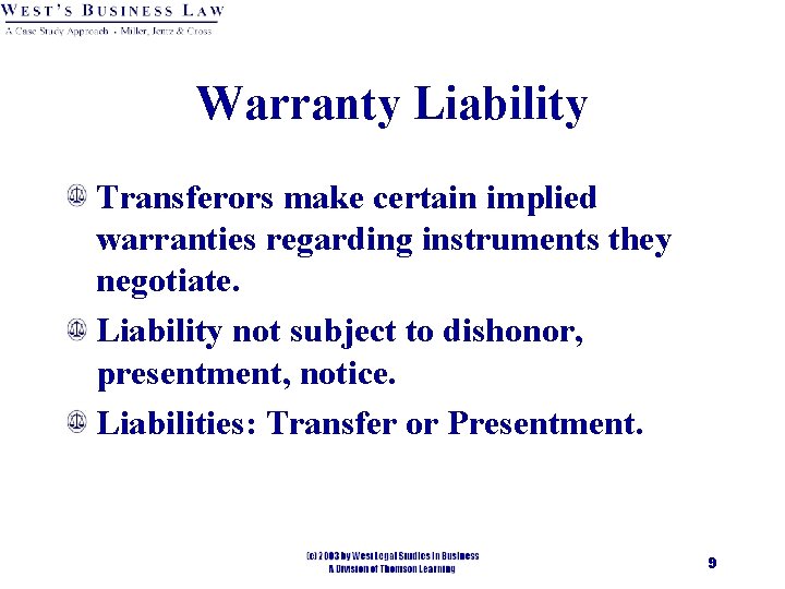 Warranty Liability Transferors make certain implied warranties regarding instruments they negotiate. Liability not subject