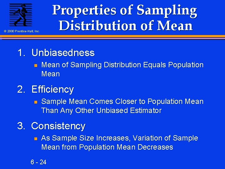 Properties of Sampling Distribution of Mean © 2000 Prentice-Hall, Inc. 1. Unbiasedness n Mean